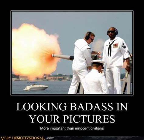 LOOKING BADASS IN YOUR PICTURES - Very Demotivational - Demotivational ...