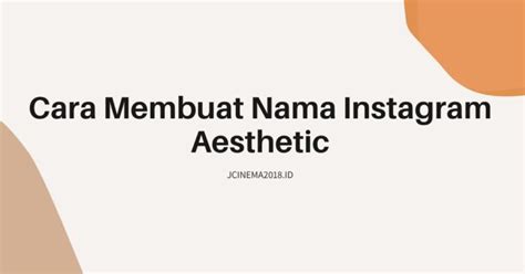 6 Cara Membuat Nama Instagram Aesthetic Jcinema2018 Id