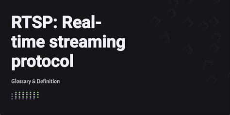 RTSP Real Time Streaming Protocol Glossary Definition