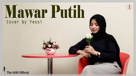 MAWAR PUTIH INUL DARATISTA II Cover By Yessi The IANS Official