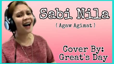 Sabi Nila Great S Day Cover Song Agaw Agimat Song YouTube