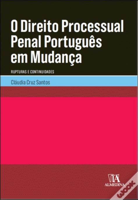 O Direito Processual Penal Português em Mudança de Cláudia Cruz Santos