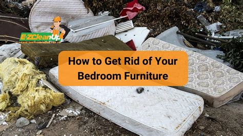 How To Get Rid Of Your Bedroom Furniture Ultimate Guide Ez