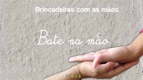 Brincadeiras Com A Mao - Brincadeiras de bate-mãos / Jogos de mão: “Bate na Mão” - YouTube
