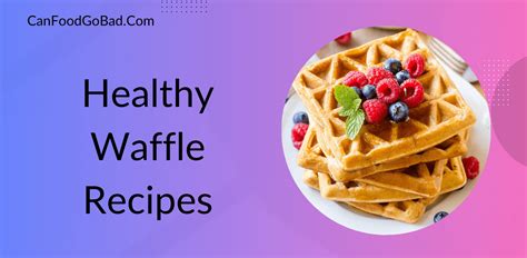 15+ Healthy Waffle Recipes For Your Morning Breakfast That Will Help To Keep Your Body Fit and ...