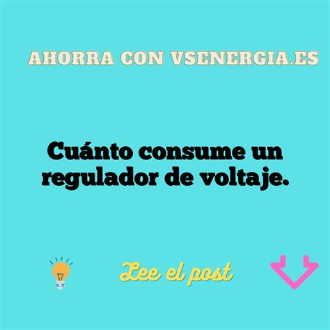 Cuánto consume un regulador de voltaje