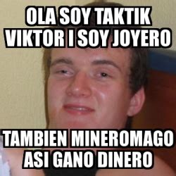 Meme Stoner Stanley Ola Soy Taktik Viktor I Soy Joyero Tambien