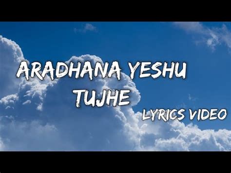 Aradhana Yeshu Tujhe Hindi Christian Song Lyrics 2024 YouTube