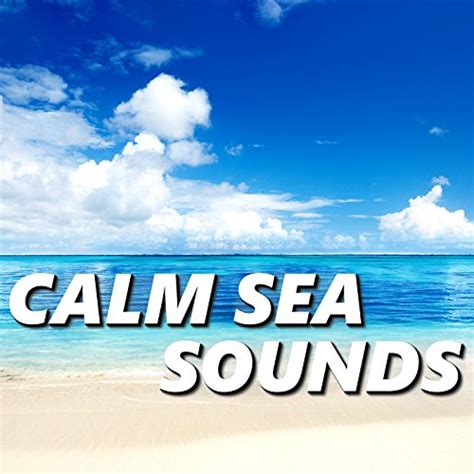 Play Calm Sea Sounds By Calm Sea Sounds On Amazon Music