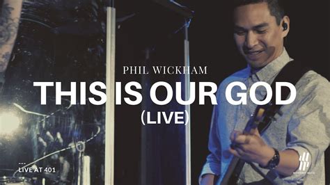 This Is Our God Live Phil Wickham Youtube