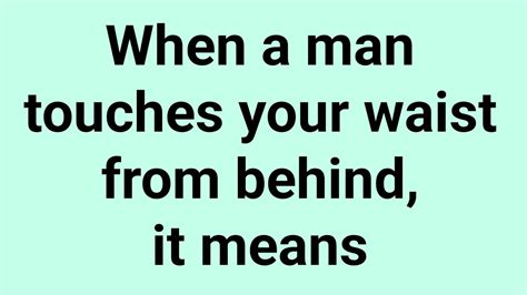 When A Man Touches Your Waist From Behind It Means Psychological