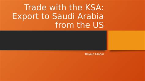 Trade With The Ksa Export To Saudi Arabia From The Us By Royale Global