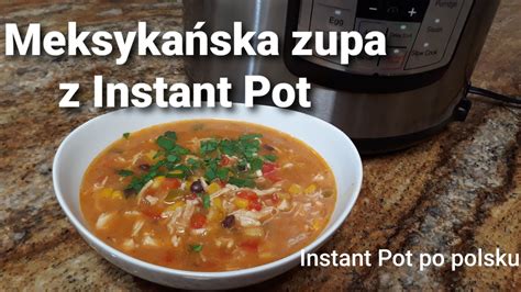 Meksyka Ska Zupa Z Kurczakiem Z Instant Pot Enchilada Soup With Chicken