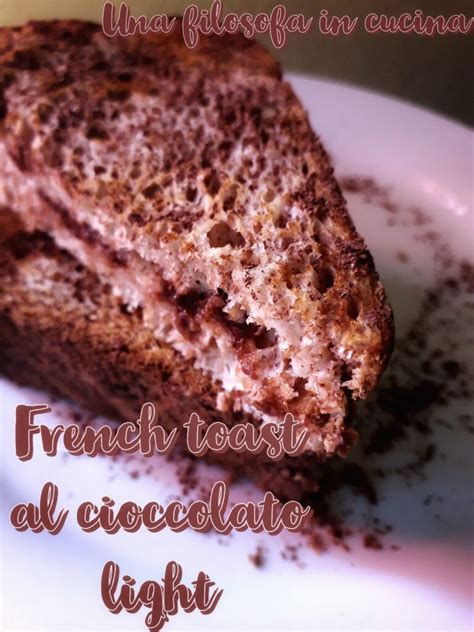 French Toast Al Cioccolato Light Una Filosofa In Cucina