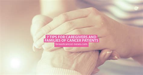 7 Tips For Caregivers And Families Of Cancer Patients Breast Cancer News