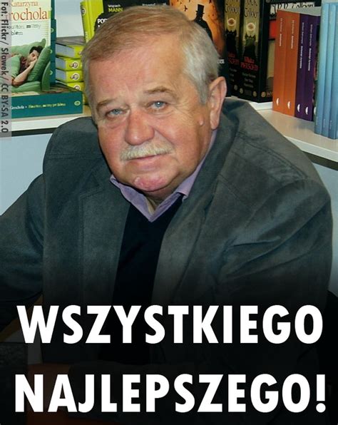 Dzisiaj Urodziny Obchodzi Marian Dzi Dziel Jeden Z Najbardziej