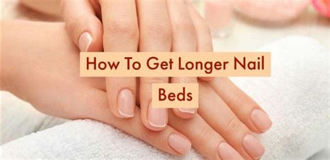 Achieve Beautiful And Longer Nail Beds