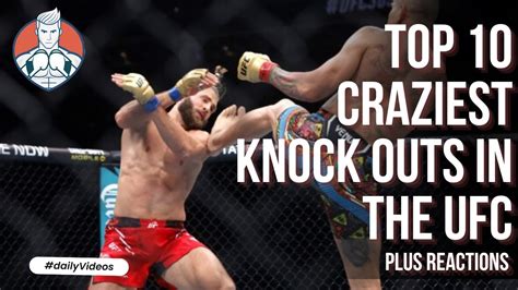 Top Craziest Knock Outs In The Ufc My Reactions Ufc