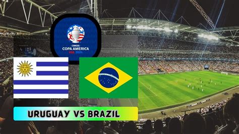 Brazil Vs Uruguay 2024 Copa America Live Bari Mariel