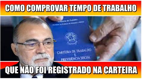 Como Comprovar Tempo De Trabalho Que N O Foi Registrado Na Carteira De