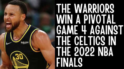 The Warriors Win A Pivotal Game Against The Celtics In The Nba