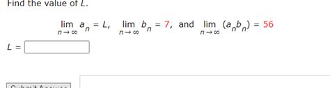 Solved Find The Value Of Lllimn→∞anllimn→∞bn7 ﻿and