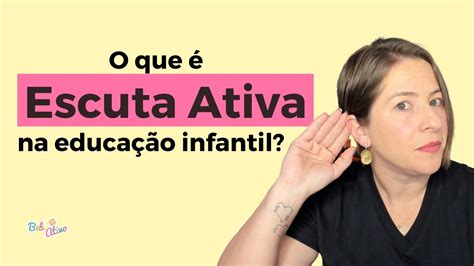 O que é Escuta Ativa na educação infantil YouTube