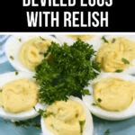 Southern Deviled Eggs With Relish It Is A Keeper