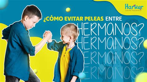 CÓMO EVITAR PELEAS ENTRE HERMANOS Harker Centro Pediátrico