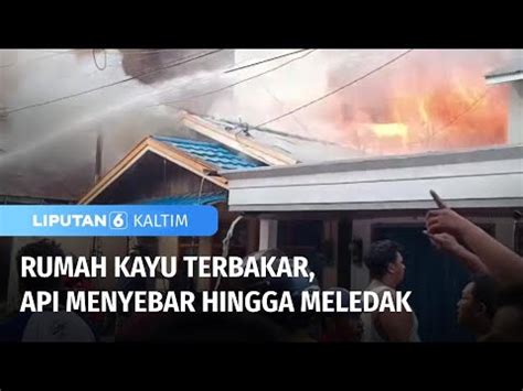 Rumah Kayu Diduga Jadi Sumber Kebakaran Api Menjalar Terus Liputan 6