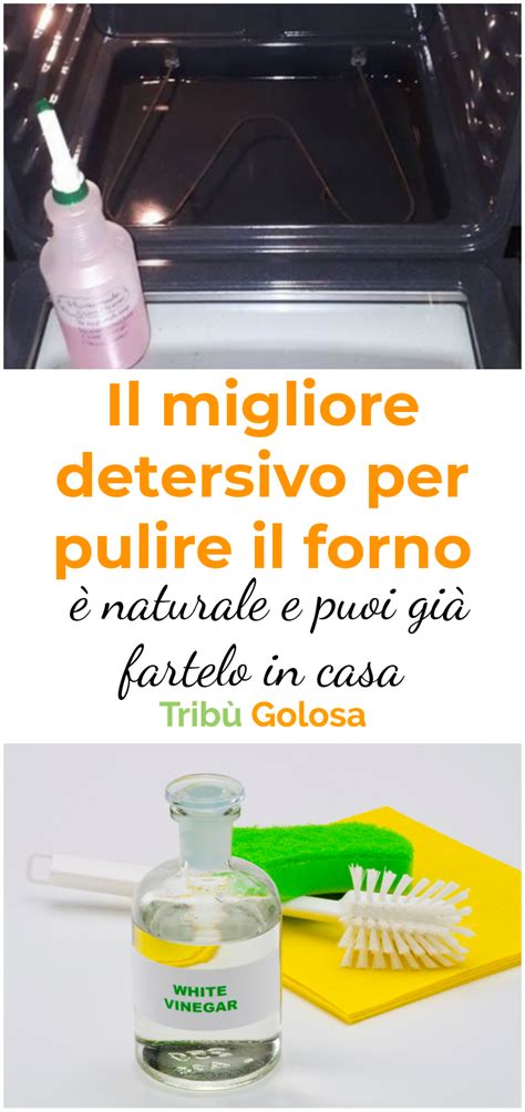 Il Migliore Detersivo Per Pulire Il Forno Naturale E Puoi Gi Fartelo