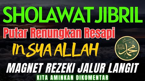 Sholawat Penarik Rezeki Paling Dahsyat Putar Renungkan Resapi Magnet