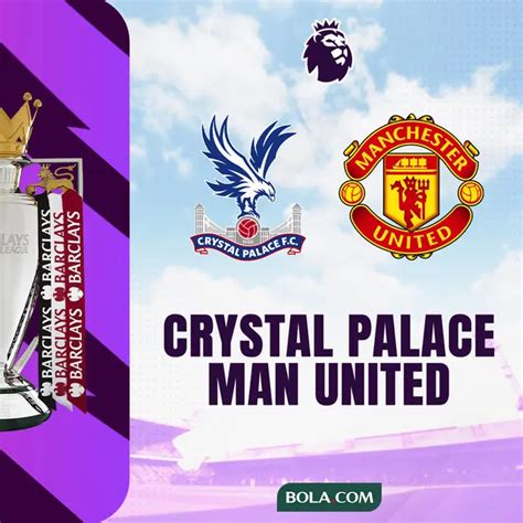 Link Live Streaming Liga Inggris Crystal Palace Vs Manchester United