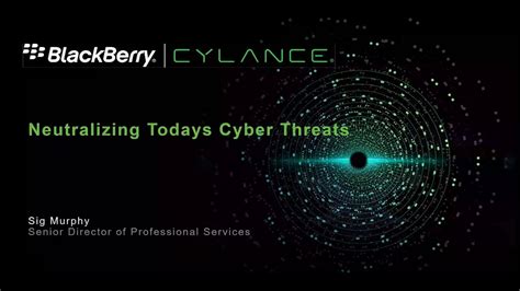 Webinar Neutralizing Today S Cyber Threats With BlackBerry Cylance