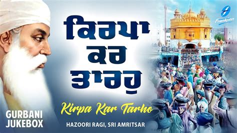 New Shabad Gurbani Kirtan 2023 Jukebox Kirpa Kar Tarho Nonstop