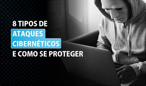 Tipos De Ataques Cibern Ticos E Como Se Proteger Lumiun Blog