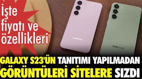 Galaxy S23 ün tanıtımı yapılmadan görüntüleri sitelere sızdı İşte