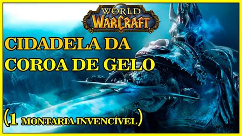 World Of Warcraft Cidadela Da Coroa De Gelo Wotlk Tutorial Completo