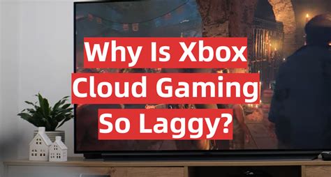 Why Is Xbox Cloud Gaming So Laggy GamingProfy