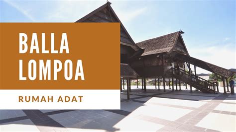 Pelesiran Rumah Adat Balla Lompoa Sulawesi Selatan Youtube