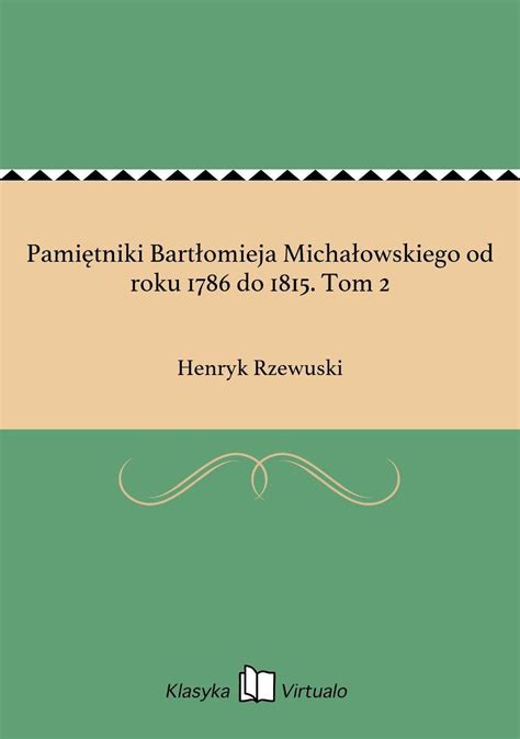 Pami Tniki Bart Omieja Micha Owskiego Od Roku Do Tom