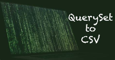 Django Queryset To Csv Files Datasets Coding For Entrepreneurs