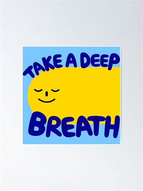 Take A Deep Breath Poster For Sale By Superrrdesign Redbubble