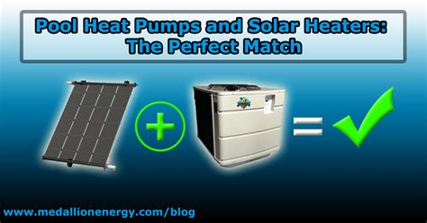 Pool Heat Pumps And Solar Pool Heaters The Perfect Match