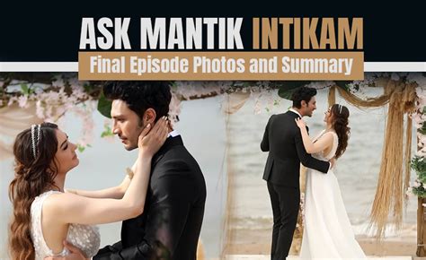 Ask Mantik Intikam Final Episode Photos And Summary Turkish Tv Club