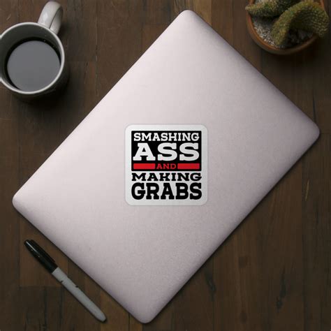 Smashing Ass Making Grabs Smashing Ass Making Grabs Sticker