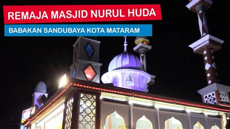 Remaja Masjid Nurul Huda Babakan Sandubaya Kota Mataram Youtube