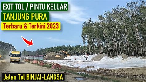 Melihat Lokasi Pintu Tol Tanjung Pura Jalan Tol Binjai Langsa Youtube