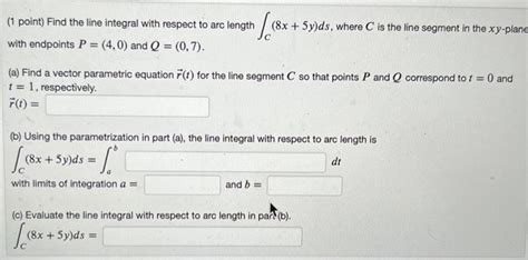 Point Find The Line Integral With Respect To Arc Chegg