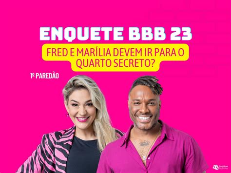 Bbb 23 Enquete 1º Paredão Gshow Votar Para Fred Nicácio E Marília Irem